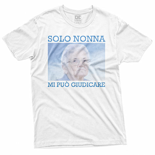 T-SHIRT CUC SOLO NONNA MI PUO GIUDICARE - Divertente - Meme #chooseurcolor