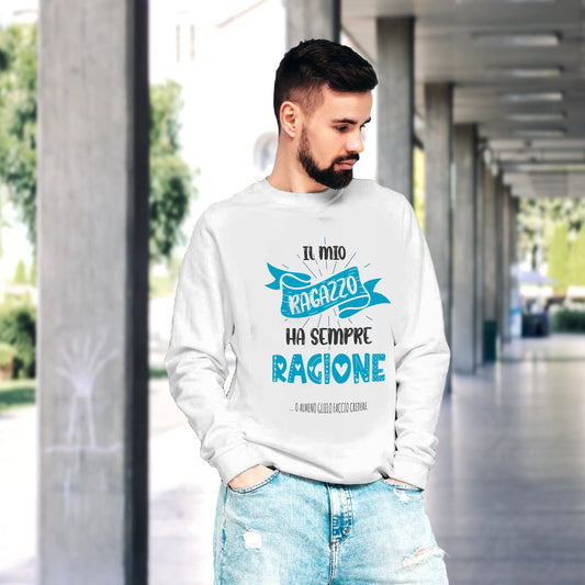 CUC GIROCOLLO SAN VALENTINO IL MIO RAGAZZO HA SEMPRE RAGIONE - Unisex #chooseurcolor