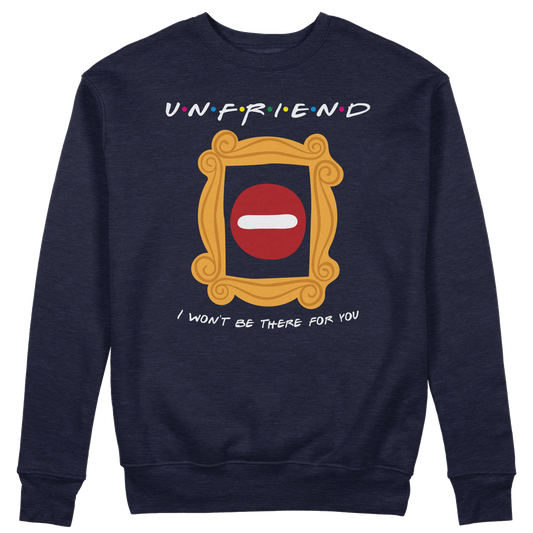CUC GIROCOLLO UNFRIEND - I WON’T BE THERE FOR YOU -  Unisex - SERIE TV - Divertente - Parodia - Friends -  #chooseurcolor