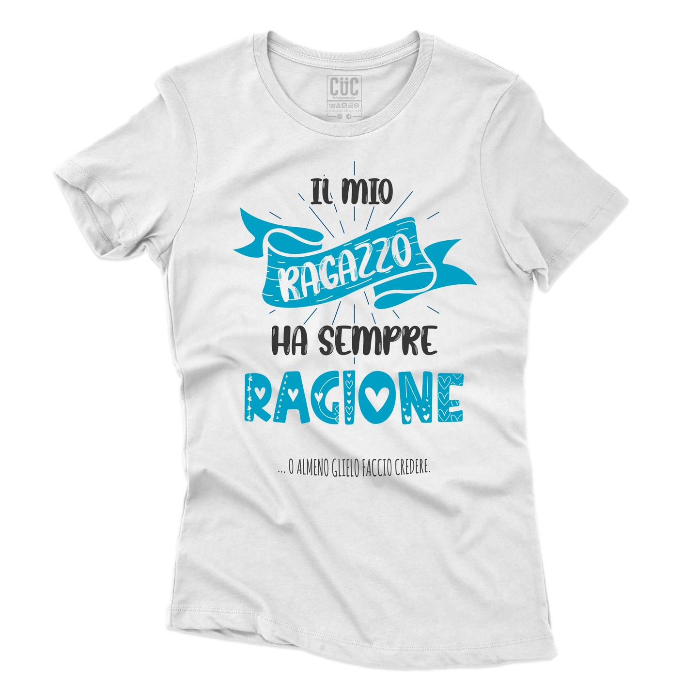 CUC T-SHIRT SAN VALENTINO IL MIO RAGAZZO HA SEMPRE RAGIONE - #chooseurcolor