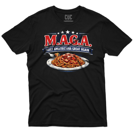 CUC T-SHIRT Make Amatriciana Great Again - MAGA - Ironica - Pasta - Italian Style -  #chooseurcolor