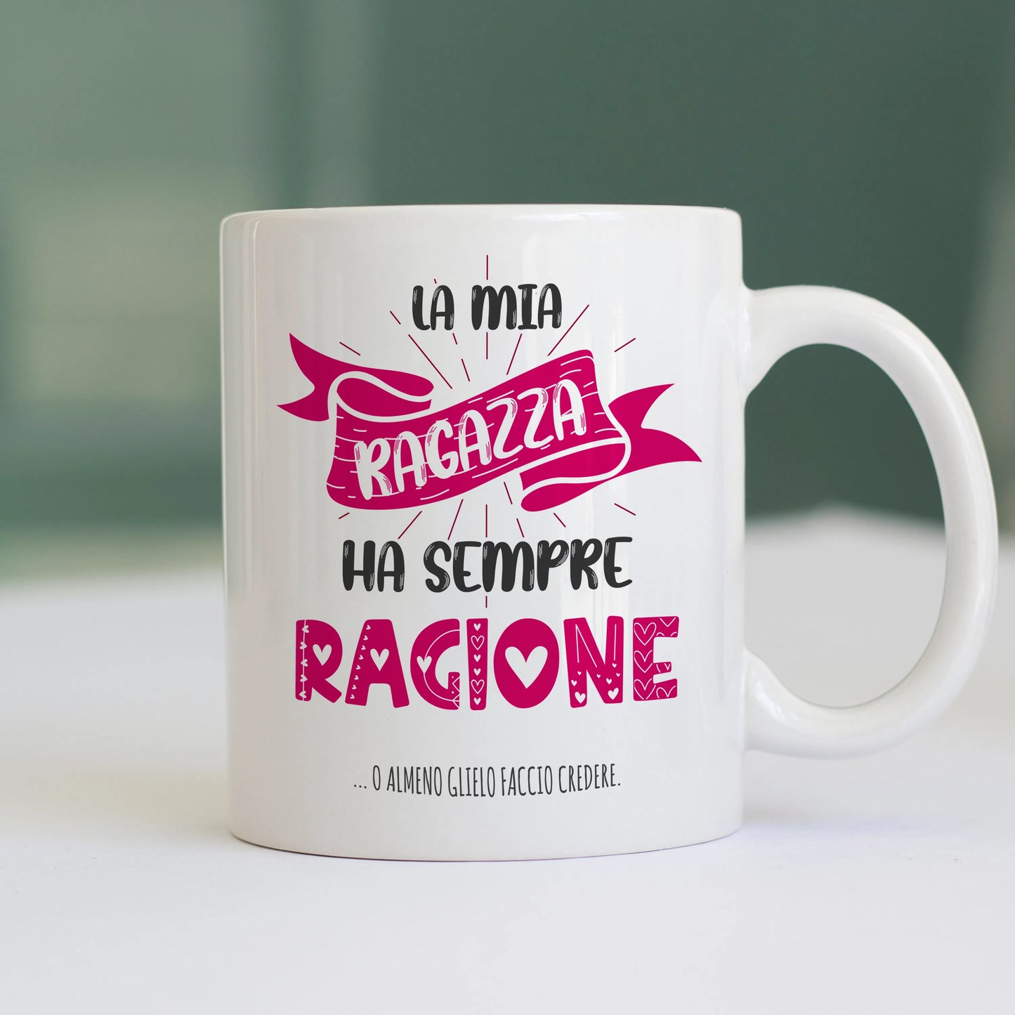 CUC TAZZA SAN VALENTINO LA MIA RAGAZZA HA SEMPRE RAGIONE - #chooseurcolor