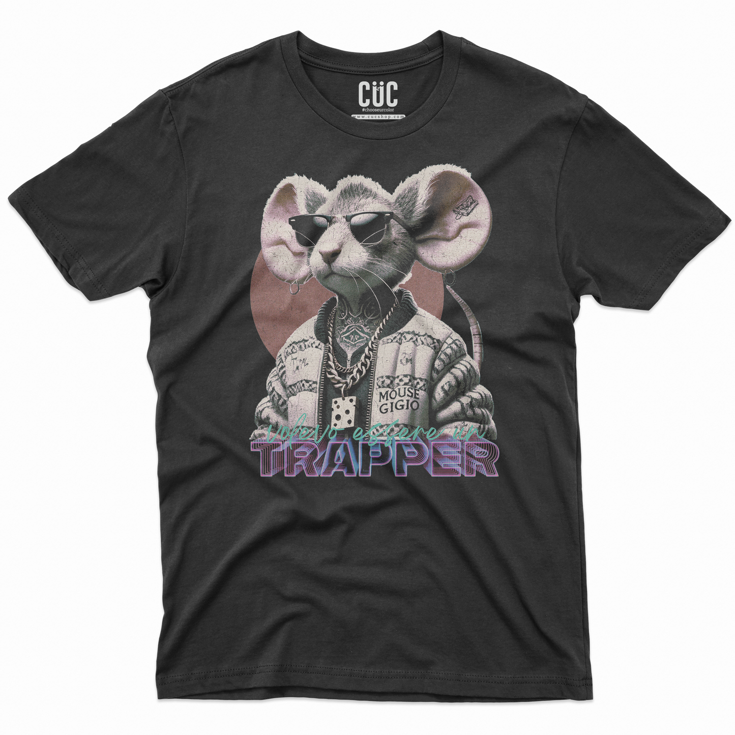 CUC T-Shirt VOLEVO ESSERE UN TRAPPER - Mouse Gigio musica trap - mondo parallelo #chooseurcolor