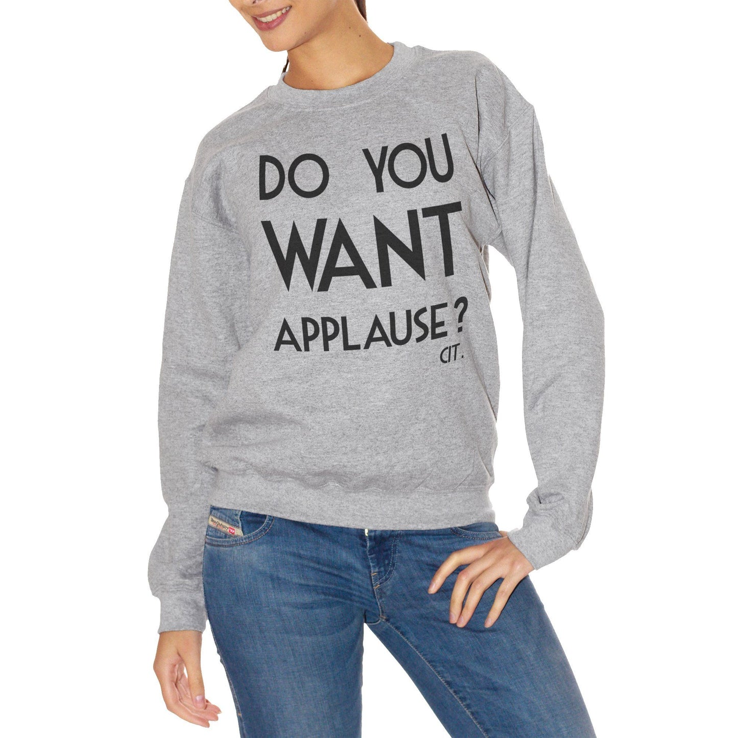 Gray Felpa Girocollo Do You Want Applause Cit - FAMOSI CucShop