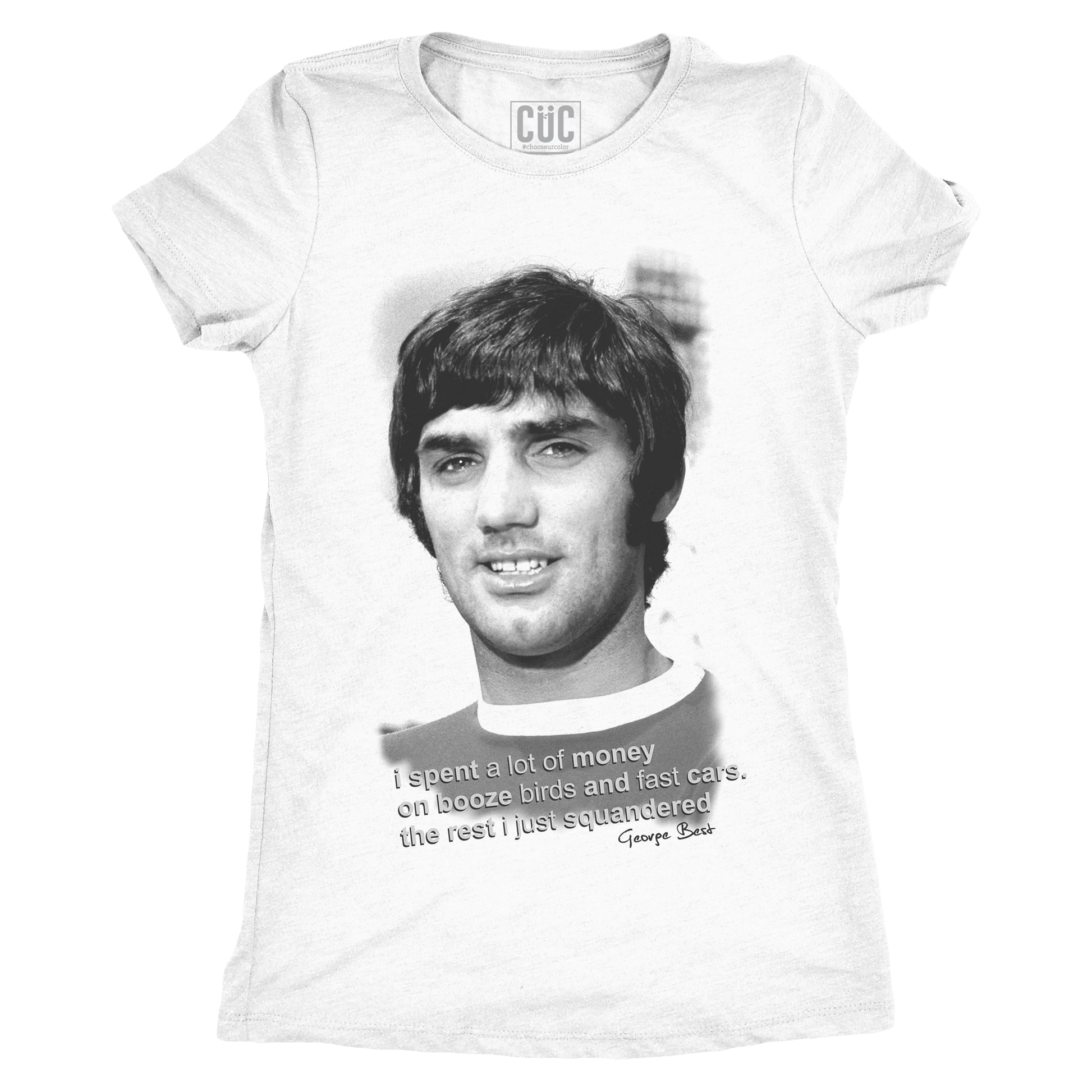 CUC T-Shirt George Best Quote - Man Utd player #chooseurcolor - CUC chooseurcolor