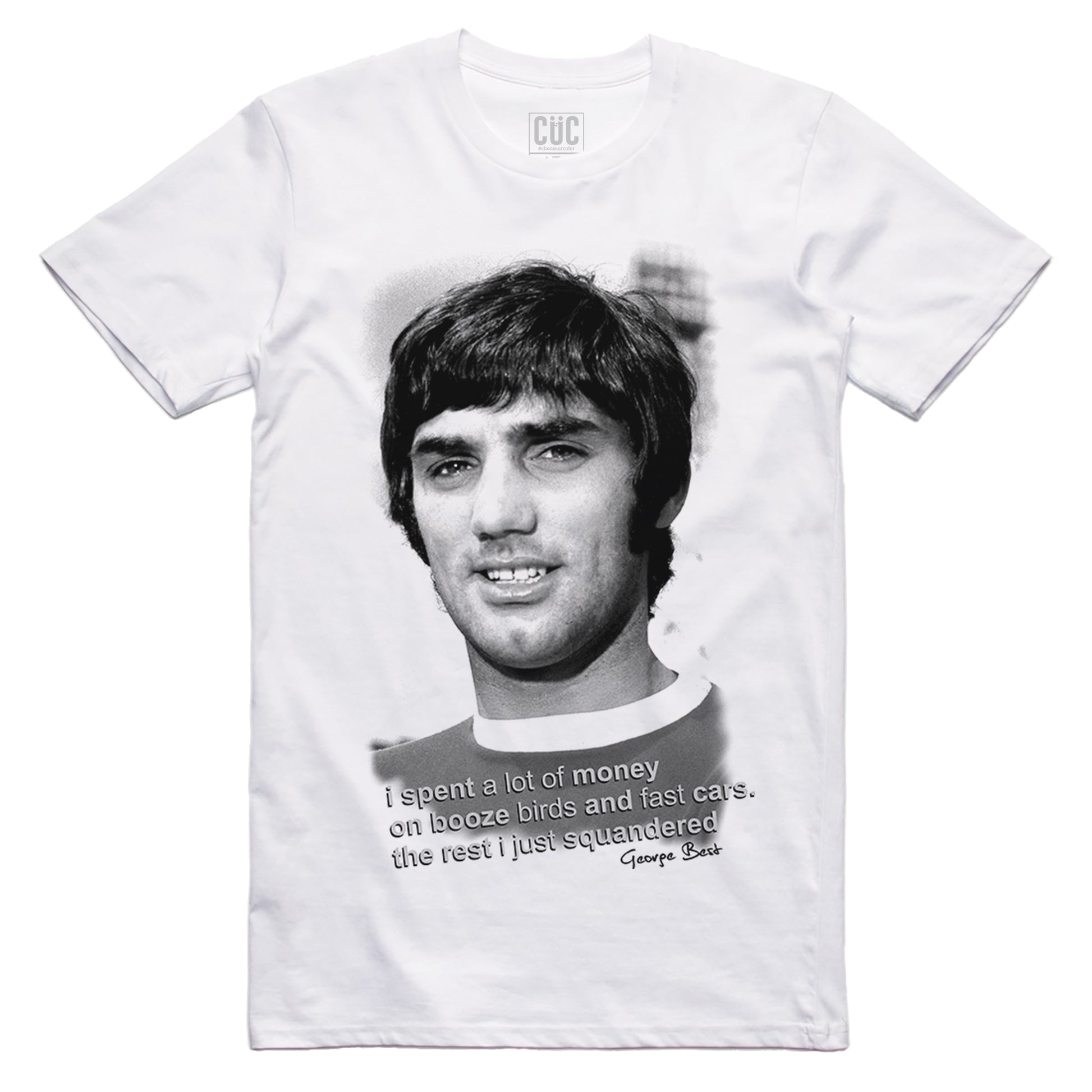 CUC T-Shirt George Best Quote - Man Utd player #chooseurcolor - CUC chooseurcolor