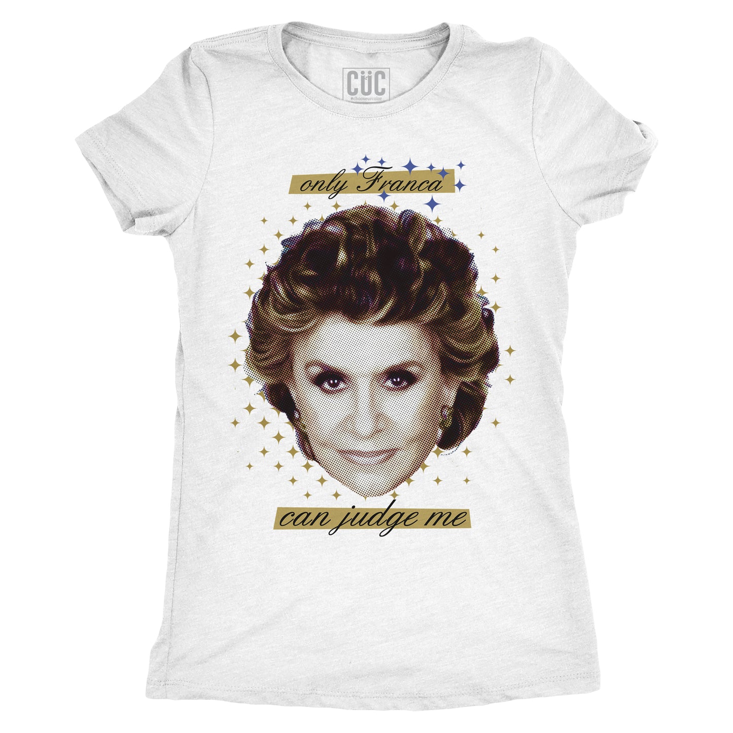 CUC T-Shirt Franca - Solo Franca mi può giudicare - Trash Italiano #chooseurcolor - CUC chooseurcolor