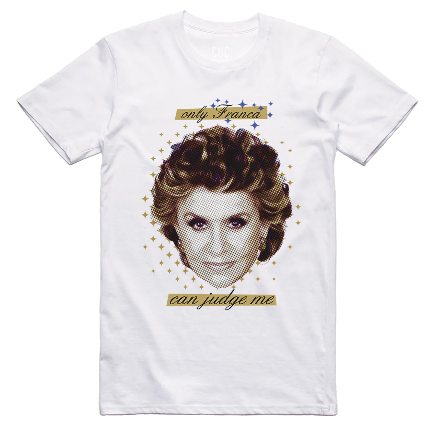 CUC T-Shirt Franca - Solo Franca mi può giudicare - Trash Italiano #chooseurcolor - CUC chooseurcolor